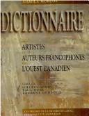 Cover of: Dictionnaire des artistes et des auteurs francophones de l'Ouest canadien by Gamila Morcos