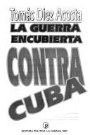 Cover of: La guerra encubierta contra Cuba