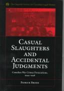Cover of: Casual slaughters and accidental judgments: Canadian war crimes prosecutions, 1944-1948