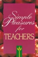 Cover of: Simple pleasures for busy teachers. by 