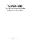 Cover of: The Yugoslav conflict and its implications for international relations by edited by Stefano Bianchini and Robert Craig Nation.