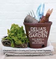 Cover of: Delia's Kitchen Garden: A Beginner's Guide to Growing and Cooking Fruit and Vegetables