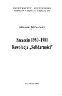 Cover of: Szczecin 1980-1981: rewolucja "Solidarnoścı"