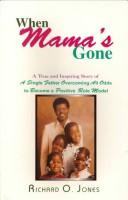 Cover of: When mama's gone by Jones, Richard O.