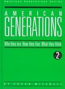 Cover of: American generations: who they are, how they live, what they think