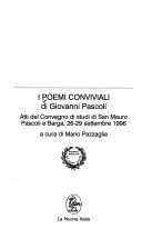 Cover of: I poemi conviviali di Giovanni Pascoli: atti del convegno di studi di San Mauro Pascoli e Barga, 26-29 settembre 1996