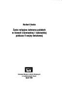 Życie religijne żołnierzy polskich w niewoli niemieckiej i radzieckiej podczas II wojny światowej by Norbert Honka