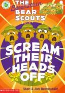 Cover of: The Berenstain Bear Scouts scream their heads off