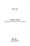 Cover of: Putanja klatna: Ugarsko-hrvatsko kraljevstvo i Bosna u XIV. stoljeću