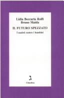 Cover of: Il futuro spezzato by Lidia Beccaria Rolfi