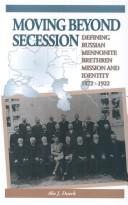 Cover of: Moving Beyond Secession: Defining Russian Mennonite Brethren Mission and Identity, 1872-1922