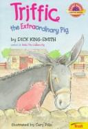 Cover of: Triffic, the extraordinary pig