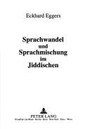 Cover of: Sprachwandel und Sprachmischung im Jiddischen by Eckhard Eggers
