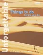 Cover of: Unforgettable Things to Do Before You Die (Unforgettable... Before You Die) by Steve Watkins, Clare Jones