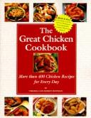 Cover of: The great chicken cookbook: more than 400 chicken recipes for every day