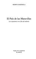 Cover of: El País de las maravillas: los argentinos en el fin del milenio