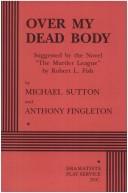 Cover of: Over my dead body: suggested by the novel The murder league by Robert L. Fish