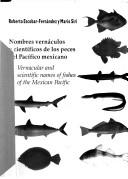 Cover of: Nombres vernáculos y científicos de los peces del Pacífico mexicano =: Vernacular and scientific names of fishes of the Mexican Pacific