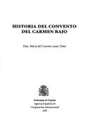Cover of: Historia del Convento del Carmen Bajo