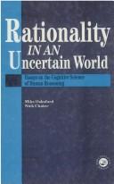 Cover of: Rationality in an uncertain world: essays on the cognitive science of human reasoning