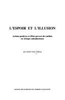 Cover of: L' espoir et l'illusion: actions positives et effets pervers des médias en Afrique subsaharienne