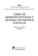 Cover of: Crisis de representatividad y sistemas de partidos políticos by Torcuato S. Di Tella, compilador.