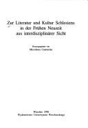 Cover of: Zur Literatur und Kultur Schlesiens in der Frühen Neuzeit aus interdisziplinärer Sicht