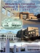 Cover of: Historia de la Universidad Autónoma de Baja California, 1957-1997