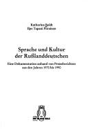 Cover of: Sprache und Kultur der Russlanddeutschen: eine Dokumentation anhand von Presseberichten aus den Jahren 1970 bis 1990