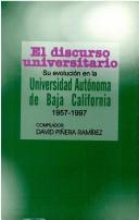 Cover of: El discurso universitario: su evolución en la Universidad Autónoma de Baja California, 1957-1997