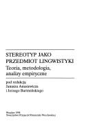 Cover of: Stereotyp jako przedmiot lingwistyki by pod redakcją Janusza Anusiewicza i Jerzego Bartmińskiego.