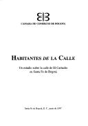 Cover of: Habitantes de la calle: un estudio sobre la calle de El Cartucho en Santa Fe de Bogotá.