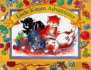Cover of: Little kitten adventures | Kate Brookes