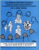 Cover of: Las Representaciones sociales: como facilitadores u obstaculizadores del proceso de enseñanza-aprendizaje de las ciencias en el nivel inicial