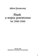 Cover of: Śląsk a wojna powietrzna lat 1940-1944 by Alfred Konieczny