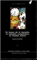 Cover of: En busca de la decisión: la industria maquiladora en Ciudad Juárez
