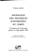 Sociologie des pratiques d'entretien du corps by Yves Travaillot