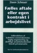 Cover of: Fælles aftale eller egen kontrakt i arbejdslivet: udbredelsen af kollektive overenskomster, faglig organisering af skriftlige ansættelsesbeviser blandt privatansatte