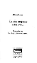 Cover of: La vida empieza a las tres by Elena Garro