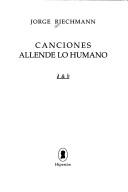 Cover of: Canciones allende lo humano: [dicho y hecho]