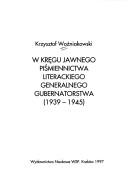 Cover of: W kręgu jawnego piśmiennictwa literackiego Generalnego Gubernatorstwa (1939-1945)