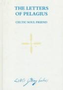 Cover of: The letters of Pelagius: Celtic soul friend