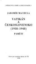 Cover of: Vatikán a Československo, 1938-1948: paměti
