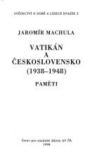 Cover of: Vatikán a Československo, 1938-1948 by Jaromír Machula, Jaromír Machula