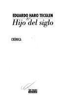 Cover of: Hijo del siglo by Eduardo Haro Tecglen