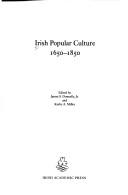 Cover of: Irish popular culture, 1650-1850 by edited by James S. Donnelly, Jr. and Kerby A. Miller.