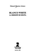 Cover of: Blanco White by Manuel Moreno Alonso