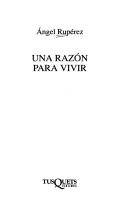 Cover of: Una razón para vivir by Angel Rupérez