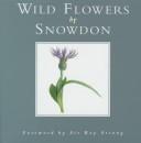 Cover of: Wild flowers | Antony Armstrong-Jones Earl of Snowdon