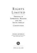 Cover of: Rights limited: freedom of expression, religion, and the South African Constitution